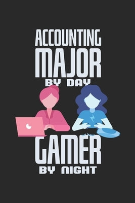 Accounting Major By Day Gamer By Night: Notebook For A Gambling Bookkeeper - Squared Paper (6"x 9") by Notes, Accountant