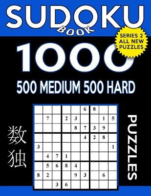 Sudoku Book 1,000 Puzzles, 500 Medium and 500 Hard: Sudoku Puzzle Book with Two Levels of Difficulty to Improve Your Game by Book, Sudpku