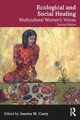 Ecological and Social Healing: Multicultural Women's Voices by Canty, Jeanine M.