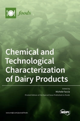 Chemical and Technological Characterization of Dairy Products by Faccia, Michele