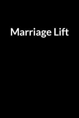 Marriage Lift: Make Your Marriage Work (for Women Only) by Collenashe, Tee
