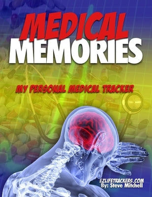 Medical Memories: My Personal Medical Tracker by Mitchell, Steve