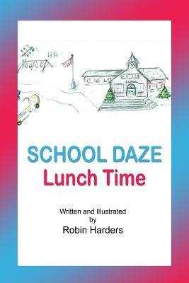 School Daze: Lunch Time by Harders, Robin
