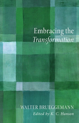 Embracing the Transformation by Brueggemann, Walter
