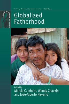 Globalized Fatherhood by Inhorn, Marcia C.