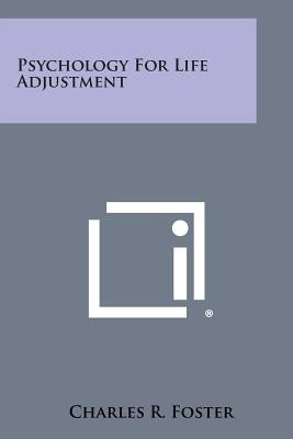 Psychology for Life Adjustment by Foster, Charles R.
