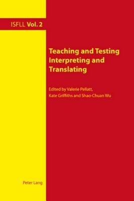 Teaching and Testing Interpreting and Translating by Pellatt, Valerie