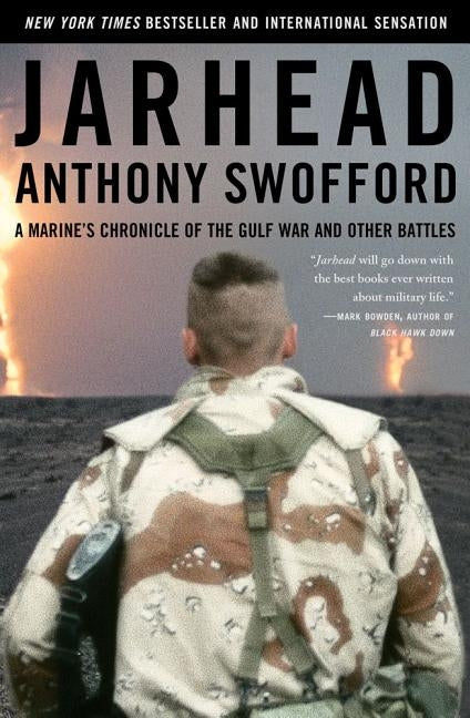 Jarhead: A Marine's Chronicle of the Gulf War and Other Battles by Swofford, Anthony