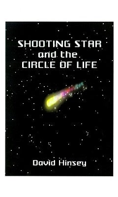 Shooting Star: And the Circle of Life by Hinsey, David J.