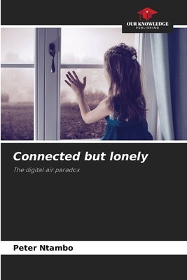 Connected but lonely by Ntambo, Peter