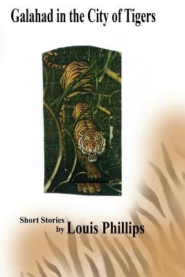 Galahad in the City of Tigers by Phillips, Louis