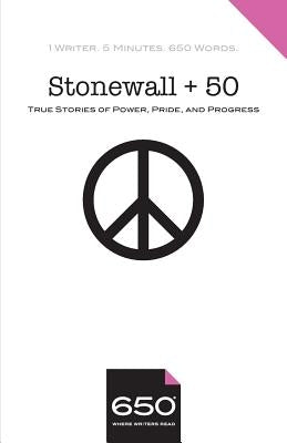 Stonewall + 50: True Stories of Power, Pride, and Progress by Levin, Ann