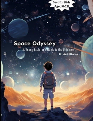 Space Odyssey: A Young Explorer's Guide to the Universe by Khanna, Amit