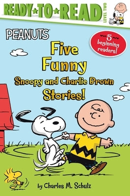 Five Funny Snoopy and Charlie Brown Stories!: Snoopy and Woodstock Best Friends Forever!; Snoopy, First Beagle on the Moon!; Time for School, Charlie by Schulz, Charles M.