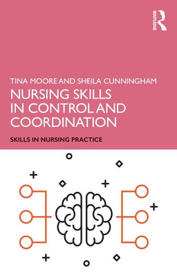 Nursing Skills in Control and Coordination by Moore, Tina