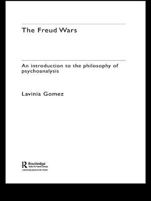 The Freud Wars: An Introduction to the Philosophy of Psychoanalysis by Gomez, Lavinia