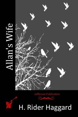 Allan's Wife by Haggard, H. Rider