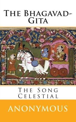 The Bhagavad-Gita: The Song Celestial by Arnold, Edwin