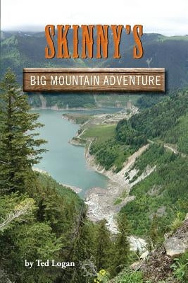 Skinny's Big Mountain Adventure by Logan, Ted