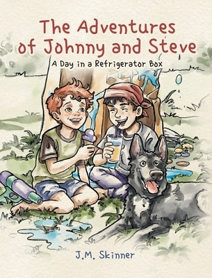 The Adventures of Johnny and Steve: A Day in a Refrigerator Box by Skinner, J. M.