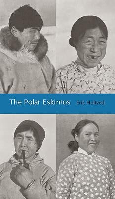 The Polar Eskimos by Holtved, Erik
