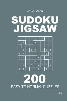 Sudoku Jigsaw - 200 Easy to Normal Puzzles 9x9 (Volume 3) by Brown, Michael
