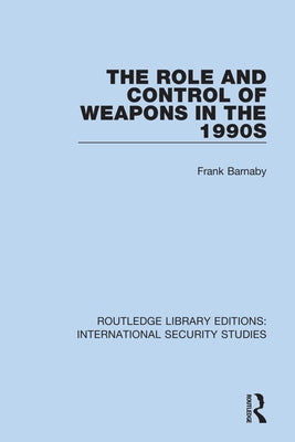 The Role and Control of Weapons in the 1990s by Barnaby, Frank