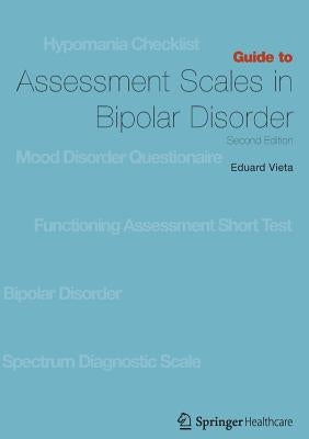 Guide to Assessment Scales in Bipolar Disorder: Second Edition by Vieta, Eduard