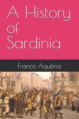 A History of Sardinia by Aquilina, Franco