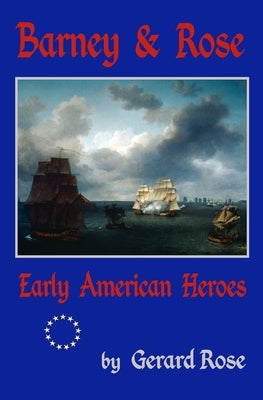 Barney & Rose: Early American Heroes by Rose, Gerard