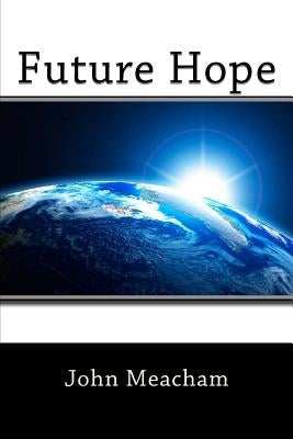Future Hope by Meacham, John P.
