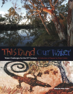 This Land Our Water: Water Challenges for the 21st Century by Cullen, Vicky