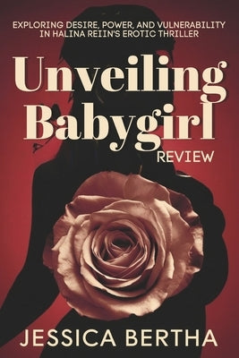 Unveiling Babygirl (Review): Exploring Desire, Power, and Vulnerability in Halina Reijn's Erotic Thriller by Bertha, Jessica