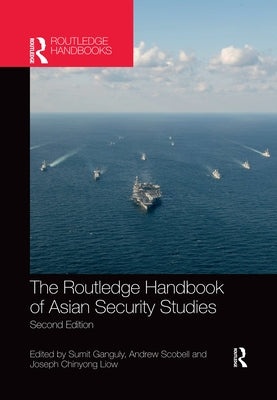 The Routledge Handbook of Asian Security Studies by Ganguly, Sumit