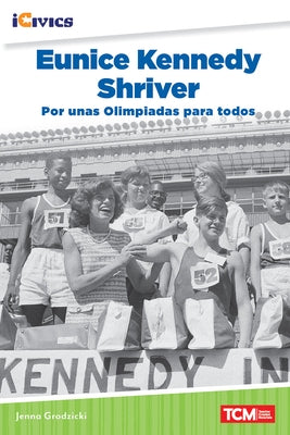 Eunice Kennedy Shriver: Por Unas Olimpiadas Para Todos by Grodzicki, Jenna