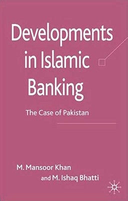 Developments in Islamic Banking: The Case of Pakistan by Khan, M.