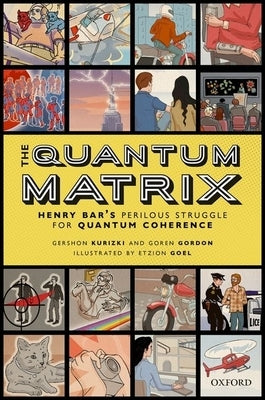The Quantum Matrix: Henry Bar's Perilous Struggle for Quantum Coherence by Kurizki, Gershon