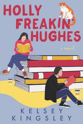 Holly Freakin' Hughes by Kingsley, Kelsey