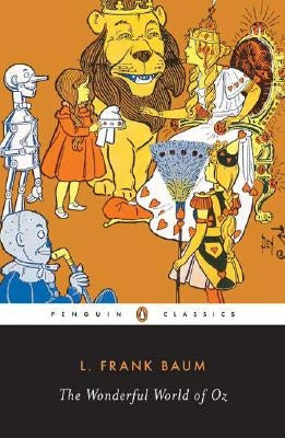 The Wonderful World of Oz: The Wizard of Oz, the Emerald City of Oz, Glinda of Oz by Baum, L. Frank