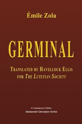 Germinal, Translated by Havelock Ellis for The Lutetian Society by Ellis, Havelock