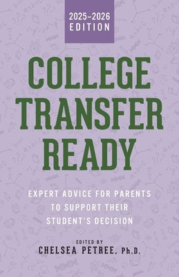 College Transfer Ready: Expert Advice for Parents to Support their Student's Decision by Petree, Chelsea