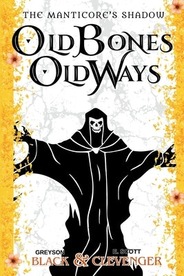 Old Bones, Old Ways by Black, Greyson