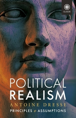 Political Realism: Principles and Assumptions by Dresse, Antoine