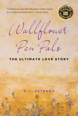 Wallflower Pen Pals: The Ultimate Love Story by Estrada, K. L.