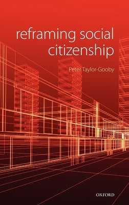 Reframing Social Citizenship by Taylor-Gooby, Peter
