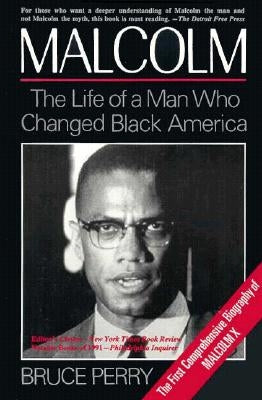 Malcolm: The Life of a Man Who Changed Black America by Perry, Bruce