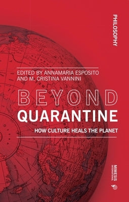 Beyond Quarantine: How Culture Heals the Planet by Esposito, Annamaria