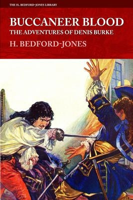 Buccaneer Blood: The Adventures of Denis Burke by Bedford-Jones, H.
