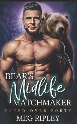 Bear's Midlife Matchmaker by Ripley, Meg