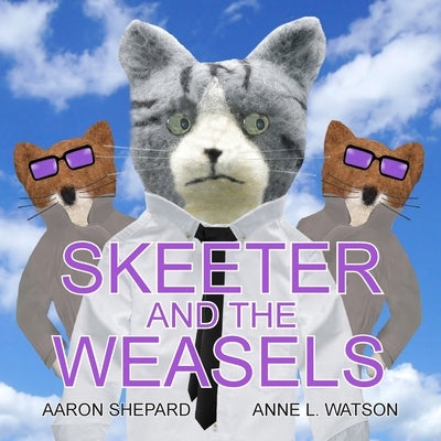 Skeeter and the Weasels (Conspiracy Edition) by Shepard, Aaron